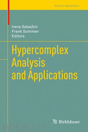 sabadini irene (curatore); sommen franciscus (curatore) - hypercomplex analysis and applications