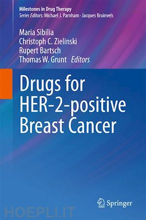 sibilia maria (curatore); zielinski christoph c. (curatore); bartsch rupert (curatore); grunt thomas w. (curatore) - drugs for her-2-positive breast cancer
