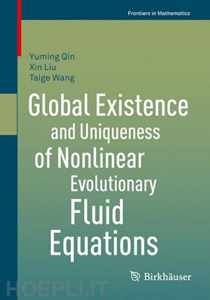 qin yuming; liu xin; wang taige - global existence and uniqueness of nonlinear evolutionary fluid equations