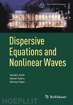 koch herbert; tataru daniel; visan monica - dispersive equations and nonlinear waves