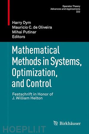 dym harry (curatore); de oliveira mauricio c. (curatore); putinar mihai (curatore) - mathematical methods in systems, optimization, and control