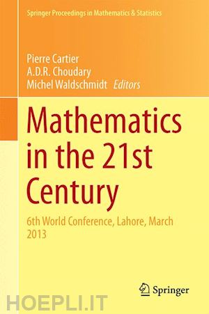 cartier pierre (curatore); choudary a.d.r. (curatore); waldschmidt michel (curatore) - mathematics in the 21st century