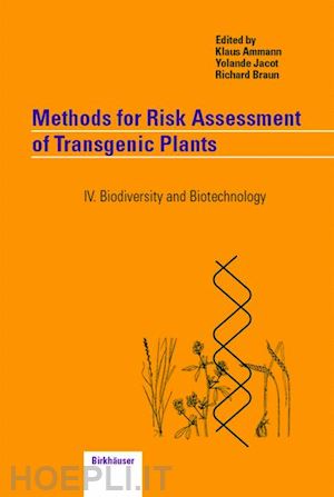 ammann klaus (curatore); jacot yolande (curatore); braun richard (curatore) - methods for risk assessment of transgenic plants
