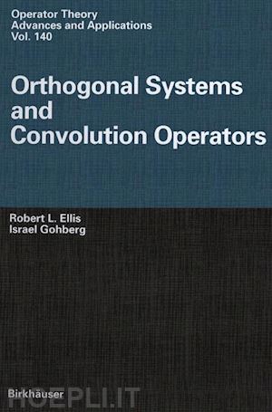 ellis robert l.; gohberg israel - orthogonal systems and convolution operators