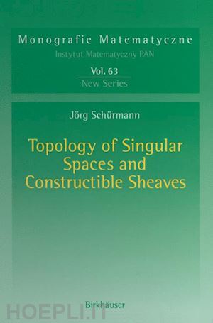 schürmann jörg - topology of singular spaces and constructible sheaves