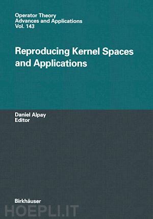 alpay daniel (curatore) - reproducing kernel spaces and applications