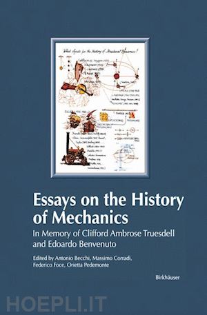 becchi antonio (curatore); corradi massimo (curatore); foce federico (curatore); pedemonte orietta (curatore) - essays on the history of mechanics