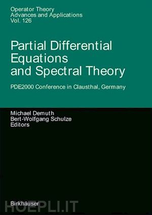 demuth michael (curatore); schulze bert-wolfgang (curatore) - partial differential equations and spectral theory