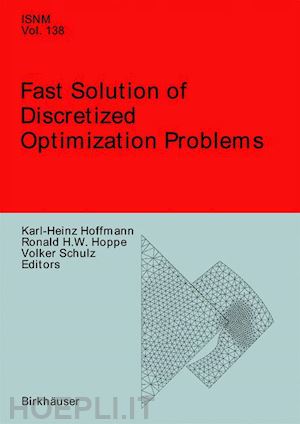 hoffmann karl-heinz (curatore); hoppe ronald w. (curatore); schulz volker (curatore) - fast solution of discretized optimization problems