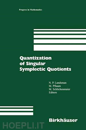 landsman n.p. (curatore); pflaum markus (curatore); schlichenmaier martin (curatore) - quantization of singular symplectic quotients