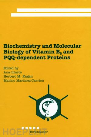 iriarte ana j. (curatore); kagan herbert m. (curatore); martinez-carrion marino (curatore) - biochemistry and molecular biology of vitamin b6 and pqq-dependent proteins