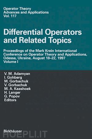 adamyan v.m. (curatore); gohberg israel (curatore); gorbachuk myroslav l. (curatore); gorbachuka valentina i. (curatore); kaashoek marinus a. (curatore); popov g. (curatore); langer h. (curatore) - differential operators and related topics