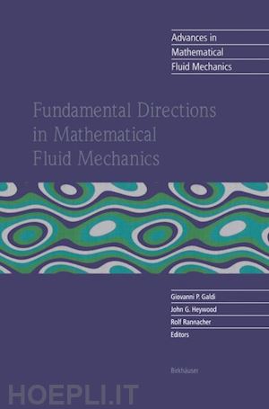 galdi giovanni p. (curatore); heywood john g. (curatore); rannacher rolf (curatore) - fundamental directions in mathematical fluid mechanics