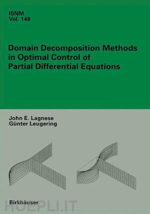 lagnese john e.; leugering günter - domain decomposition methods in optimal control of partial differential equations