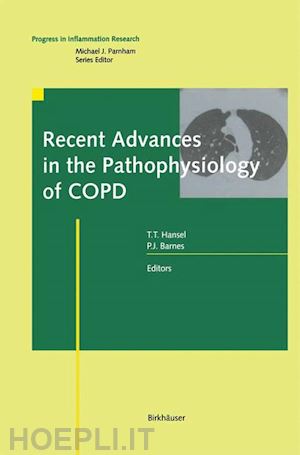 hansel trevor t. (curatore); barnes peter j. (curatore) - recent advances in the pathophysiology of copd