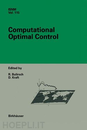 bulirsch roland (curatore); kraft dieter (curatore) - computational optimal control