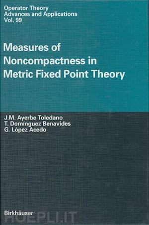 ayerbe toledano j.m.; dominguez benavides t.; lopez acedo g. - measures of noncompactness in metric fixed point theory