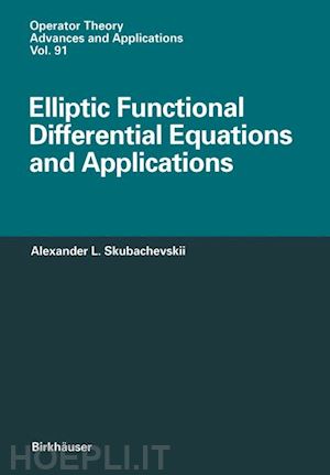 skubachevskii alexander l. - elliptic functional differential equations and applications