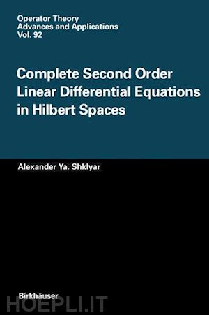shklyar alexander ya. - complete second order linear differential equations in hilbert spaces