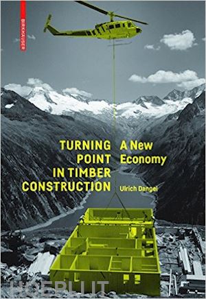 dangel ulrich - turning point in timber construction – a new economy