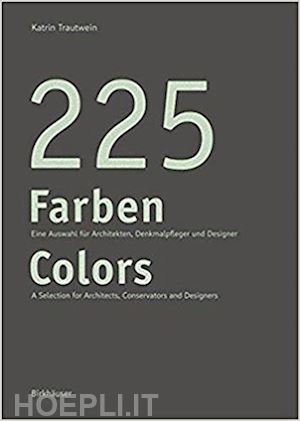 trautwein katrin - 225 farben / 225 colors: eine auswahl fur maler und denkmalpfleger, architekten