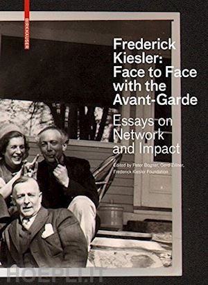 bogner peter; zillner gerd; frederick kiesl frederick kiesl; rashid hani - frederick kiesler: face to face with the avant–g – essays on network and impact