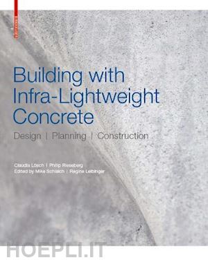 lösch claudia; rieseberg philip; schlaich mike; leibinger regine - building with infra–lightweight concrete – design, planning, construction