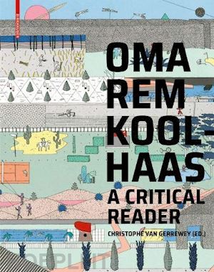 gerrewey christophe van - oma/rem koolhaas – a critical reader from `delirious new york` to `s,m,l,xl`