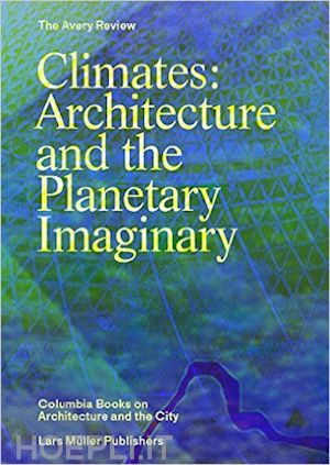 graham james - climates: architecture and the planetary imaginary