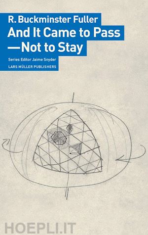 buckminster fuller r. - and it came to pass - not to stay