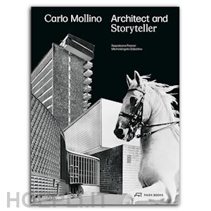 ferrari napoleone; sabatino michelangelo - carlo mollino – architect and storyteller