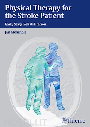 mehrholz jan - physical therapy for the stroke patient – early stage rehabilitation