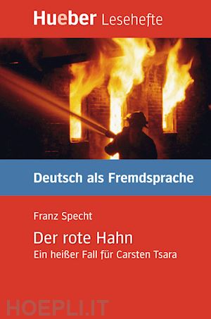 specht franz - der rote hahn. ein heisser fall fur carsten tsara. livello b1