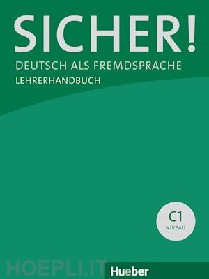 perlmann-balme michaela; schwalb susanne; orth-chambah jutta - sicher! deutsch als fremdsprache. c1.1+c1.2. lehrerhandbuch. per le scuole superiori