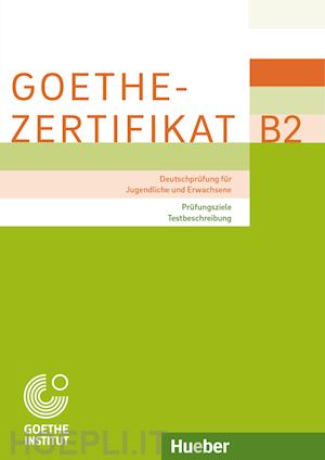 perlmann-balme michaela; studer thomas; glaboniat manuela - prüfungsziele, testbeschreibung. deutschprüfung für jugendliche und erwachsene. goethe-zertifikat b2. handbuch. per le scuole superiori