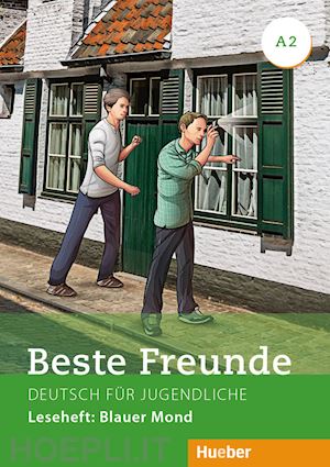 vosswinkel annette - beste freunde. deutsch für jugendliche. a2, leseheft: blauer mond. ediz. internazionale