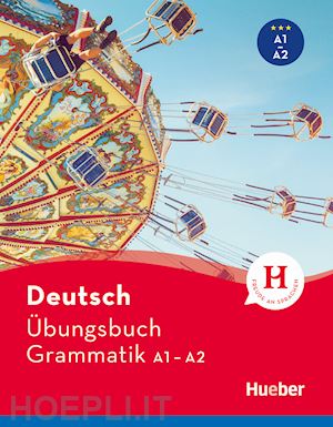 dinsel sabine; mayrhofer lukas - deutsch ubungsbuch grammatik. a1-a2. per le scuole superiori