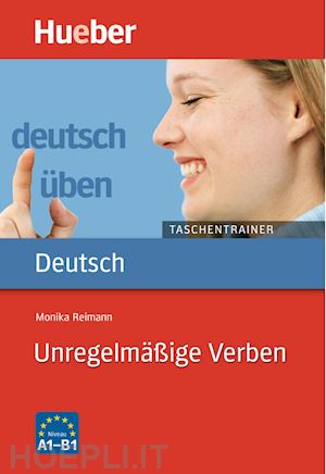 reimann monika - deutsch uben. taschentrainer. unregelmassige verben. niveau a1-b1. per le scuole