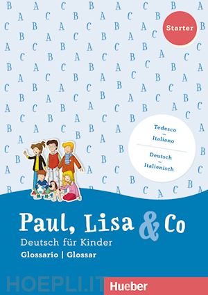 bovermann monika; georgiakaki manuela; zscharlich renate - paul, lisa & co. deutsch fur kinder. starter, kursbuck. con glossario. per la sc