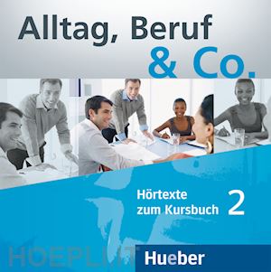 becker norbert; braunert jorg - alltag, beruf & co. hortexte zum kursbuch. per gli ist. tecnici commerciali. vol