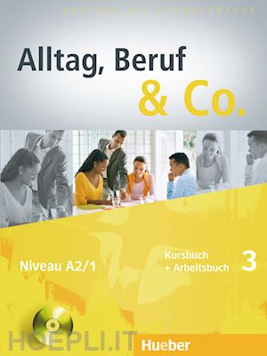 becker norbert; braunert jorg - alltag, beruf & co. kursbuch-arbeitsbuch. per gli ist. tecnici commerciali. con