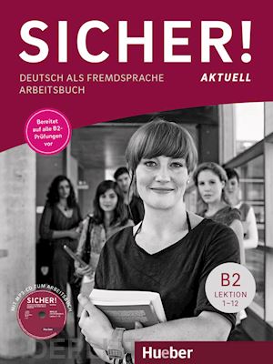 perlmann-balme michaela; schwalb susanne; orth-chambah jutta - sicher! aktuell. deutsch als fremdsprache. b2. arbeitsbuch. per le scuole superi