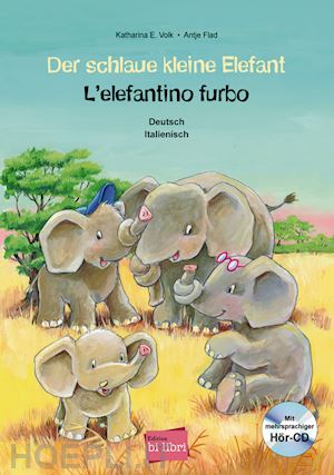 volk katharina e.; flad antje - der schlaue kleine elefant-l'elefantino furbo. con cd-audio