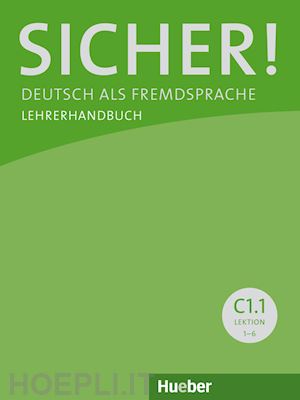 perlmann-balme michaela; schwalb susanne; orth-chambah jutta - sicher! deutsch als fremdsprache. c1.1. lehrerhandbuch. per le scuole superiori