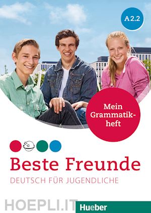 schümann anja - beste freunde. deutsch für jugendliche. a2.2. mein grammatikheft. per la scuola media. con e-book. con espansione online