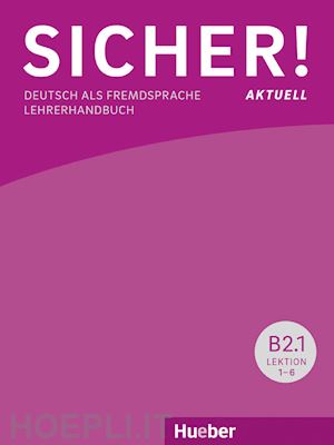 perlmann-balme michaela; schwalb susanne; orth-chambah jutta - sicher! aktuell. deutsch als fremdsprache. b2.1. lehrerhandbuch. per le scuole superiori. con espansione online