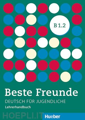 aa.vv. - beste freunde edizione internazionale. deutsch fur jugendliche. b1.2, lehrerhand