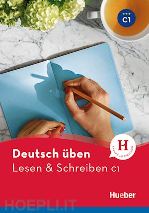 holdrich bettina - deutsch uben: lesen & schreiben c1