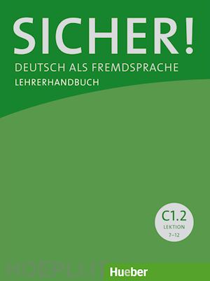 perlmann-balme michaela; schwalb susanne; orth-chambah jutta - sicher! deutsch als fremdsprache. c1.2. lehrerhandbuch. per le scuole superiori