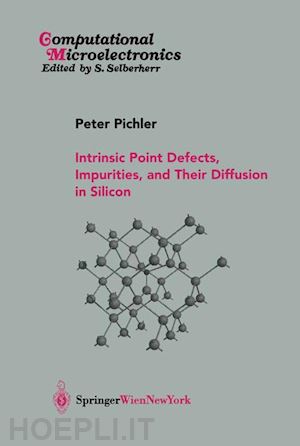 pichler peter - intrinsic point defects, impurities, and their diffusion in silicon